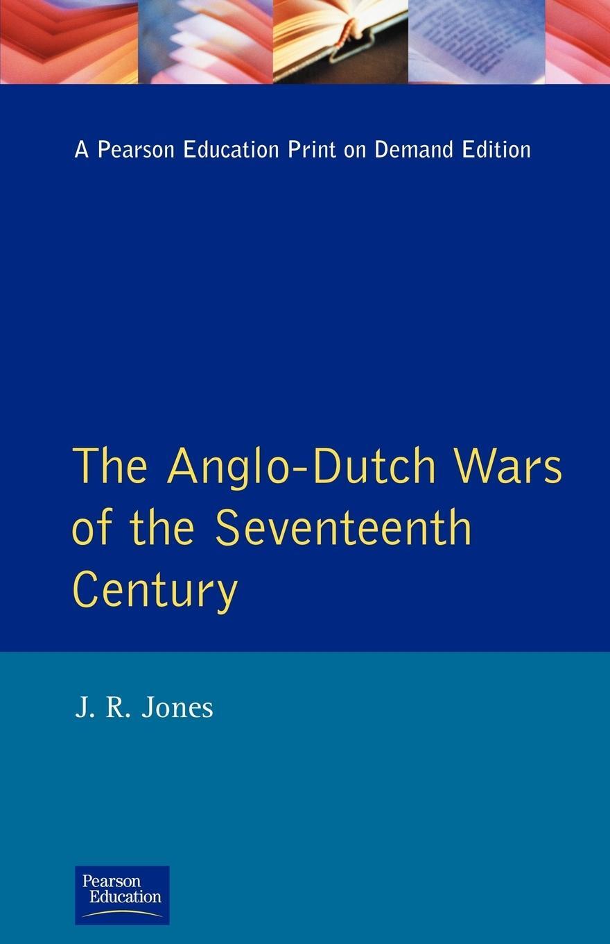 Cover: 9780582056305 | The Anglo-Dutch Wars of the Seventeenth Century | J. R. Jones | Buch