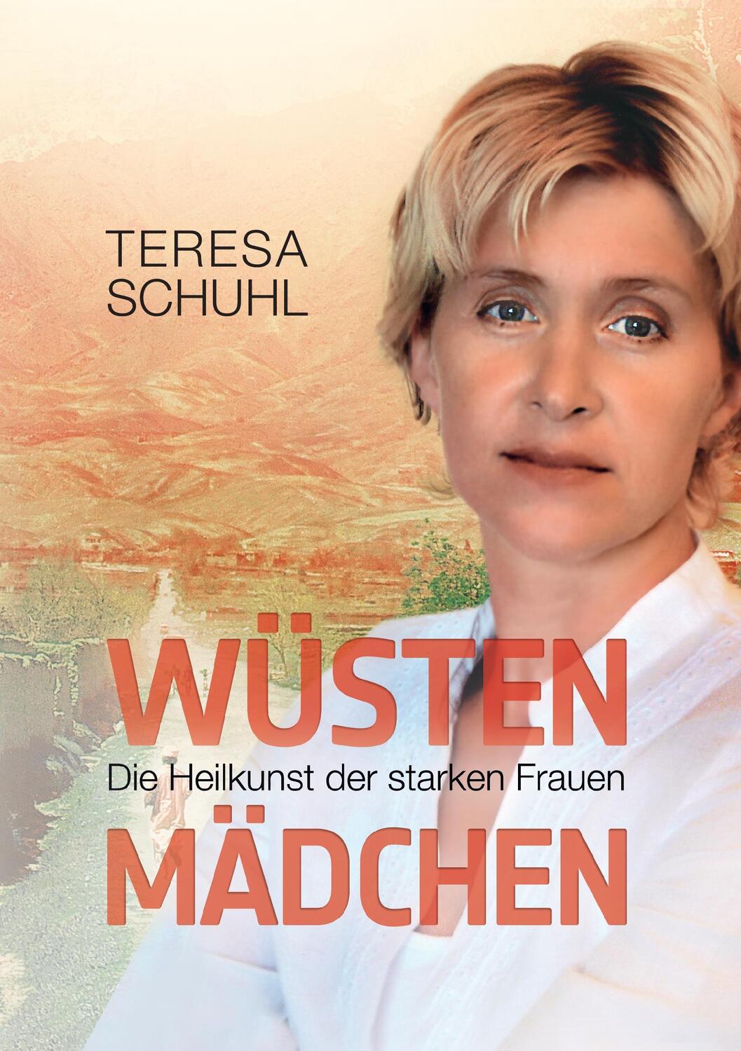 Cover: 9783735755759 | Wüstenmädchen | Die Heilkunst der starken Frauen | Teresa Schuhl