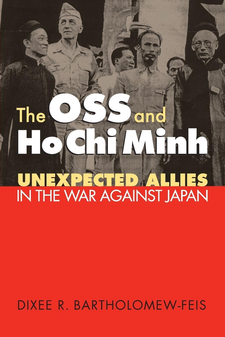 Cover: 9780700616527 | The OSS and Ho Chi Minh | Unexpected Allies in the War against Japan