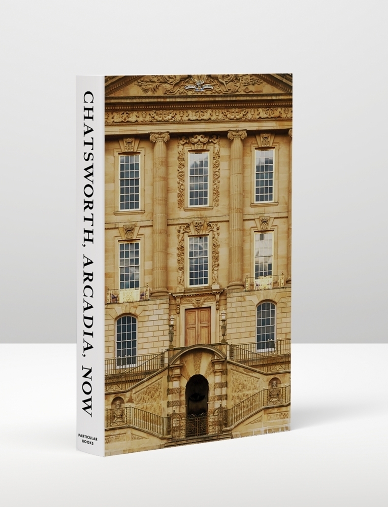 Cover: 9780241461914 | Chatsworth, Arcadia, Now | Seven Scenes from the Life of a House