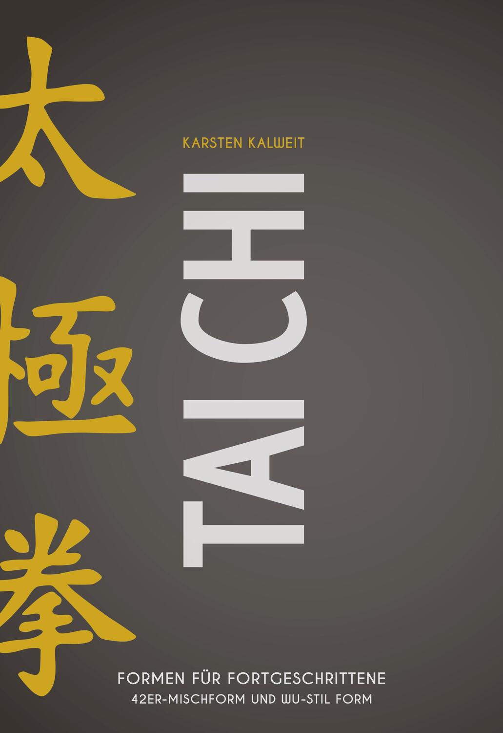Cover: 9783840376917 | Tai Chi - Formen für Fortgeschrittene | Karsten Kalweit | Taschenbuch