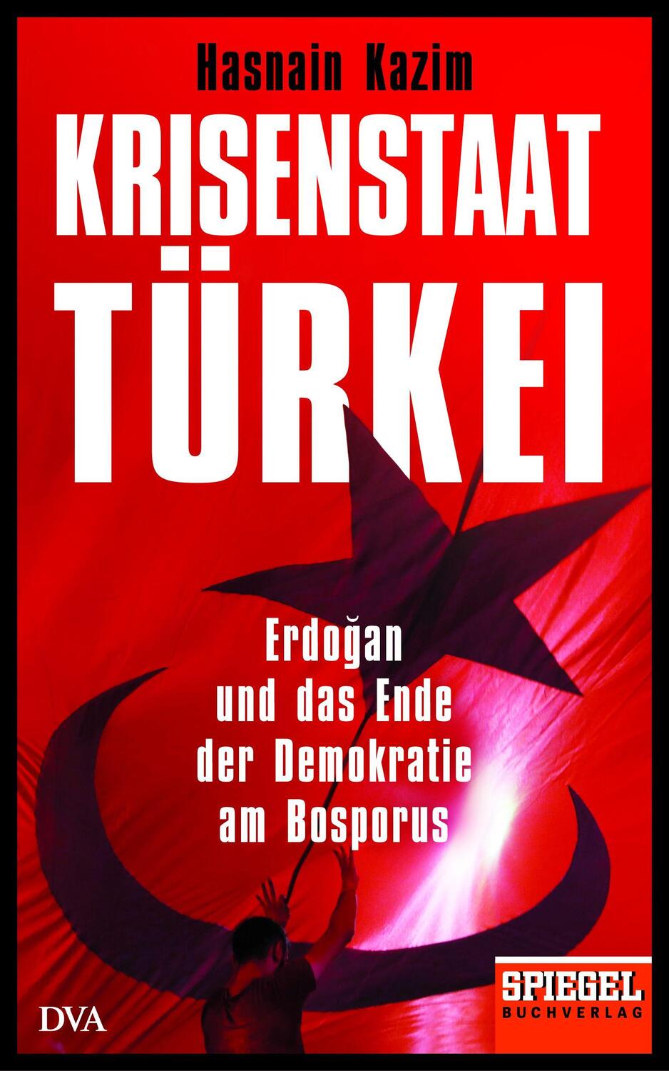 Cover: 9783421047847 | Krisenstaat Türkei | Hasnain Kazim | Buch | 256 S. | Deutsch | 2017