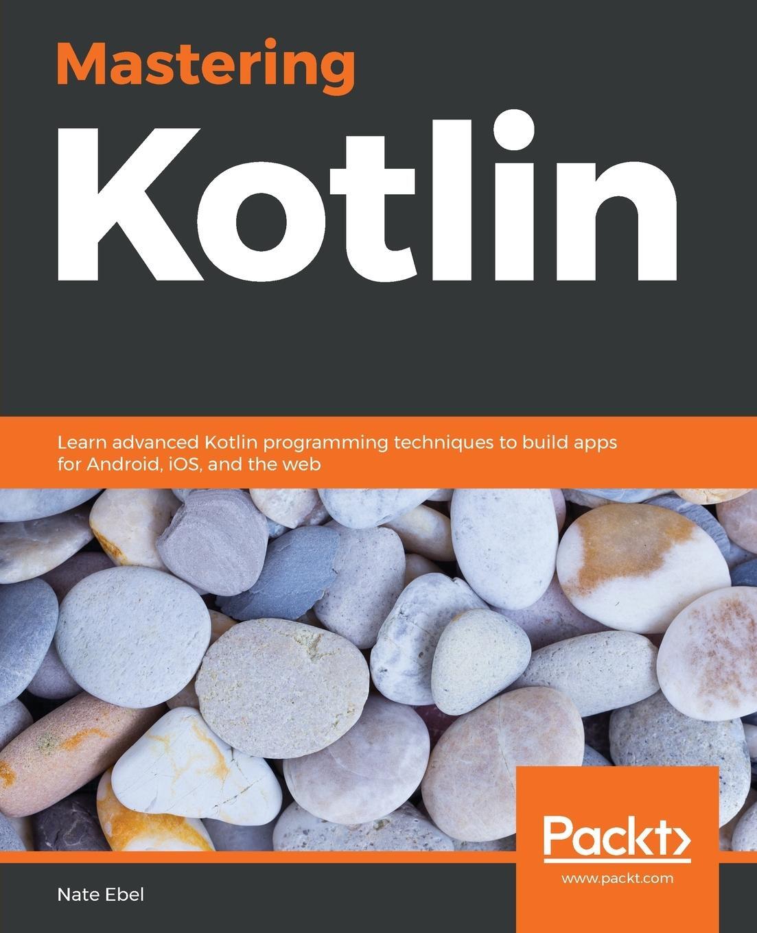 Cover: 9781838555726 | Mastering Kotlin | Nate Ebel | Taschenbuch | Paperback | Englisch