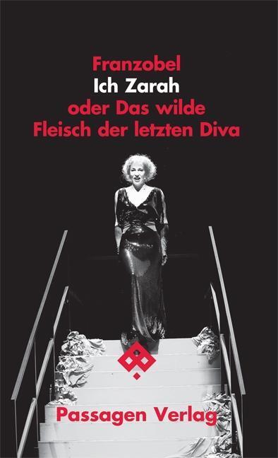 Cover: 9783709202296 | Ich Zarah oder Das wilde Fleisch der letzten Diva | Passagen Literatur