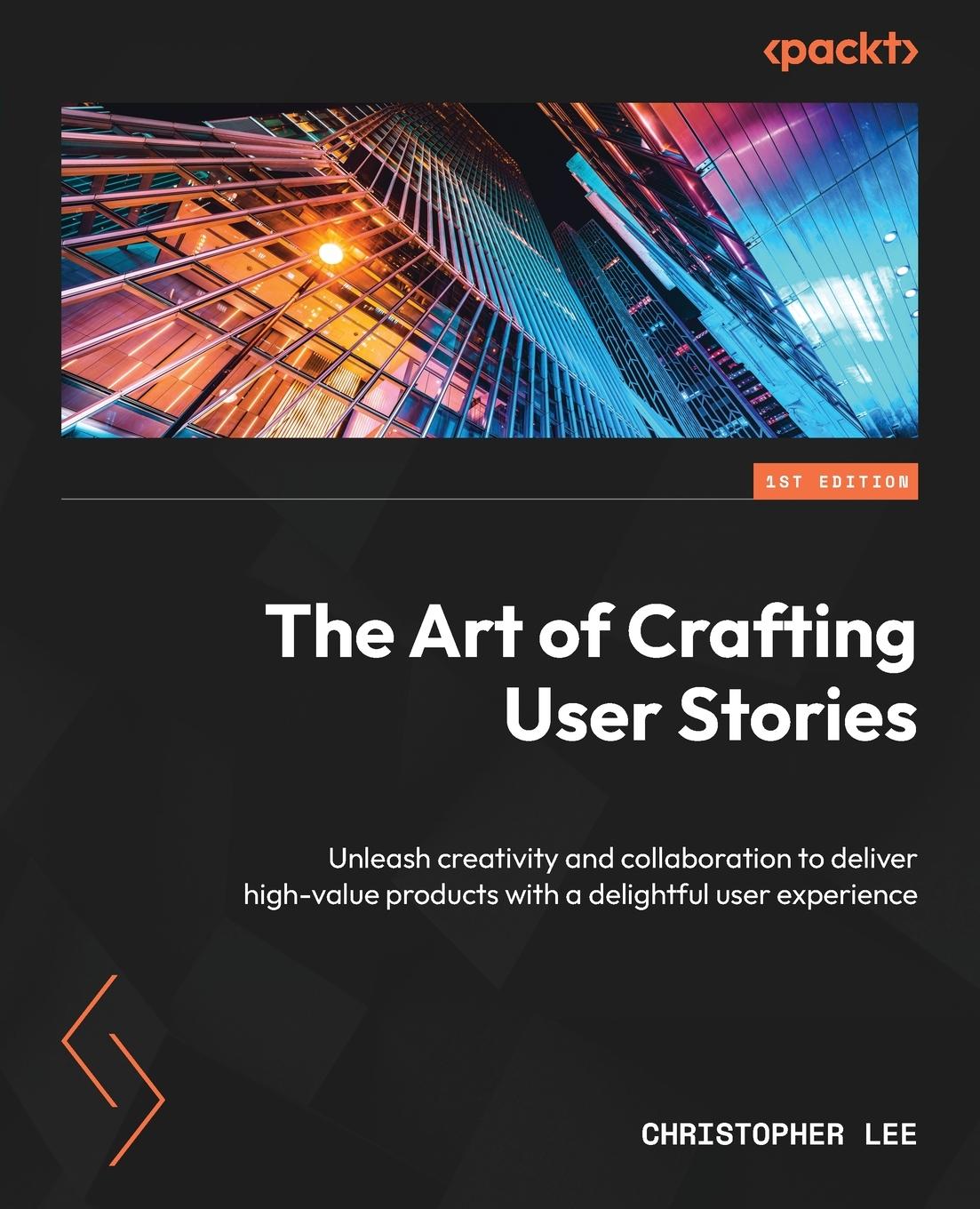 Cover: 9781837639496 | The Art of Crafting User Stories | Christopher Lee | Taschenbuch