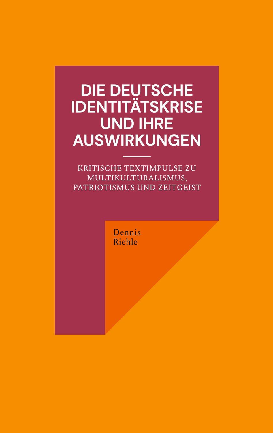 Cover: 9783758303951 | Die deutsche Identitätskrise und ihre Auswirkungen | Dennis Riehle