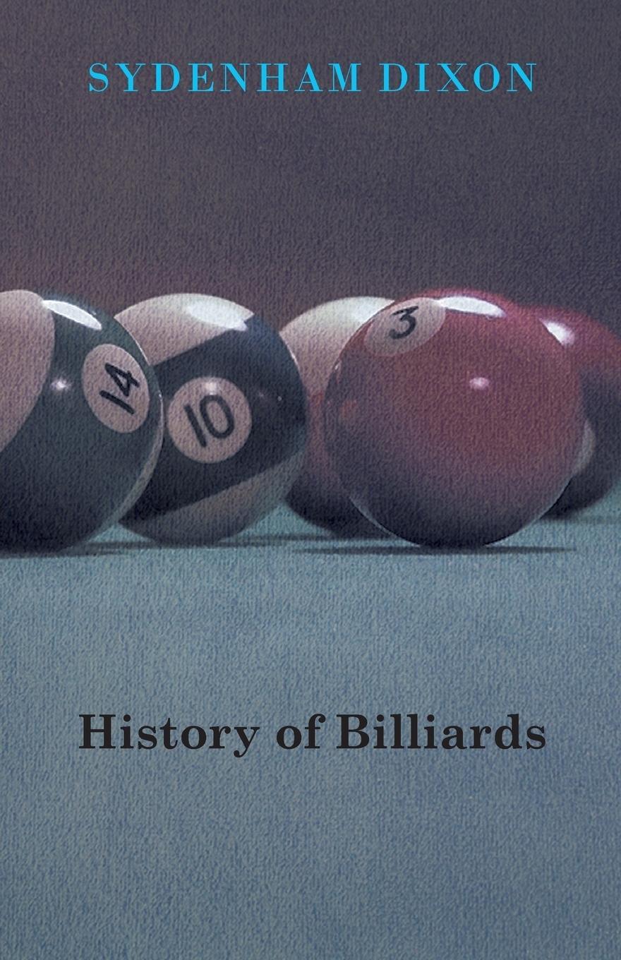 Cover: 9781445520490 | History of Billiards | Sydenham Dixon | Taschenbuch | Paperback | 2010
