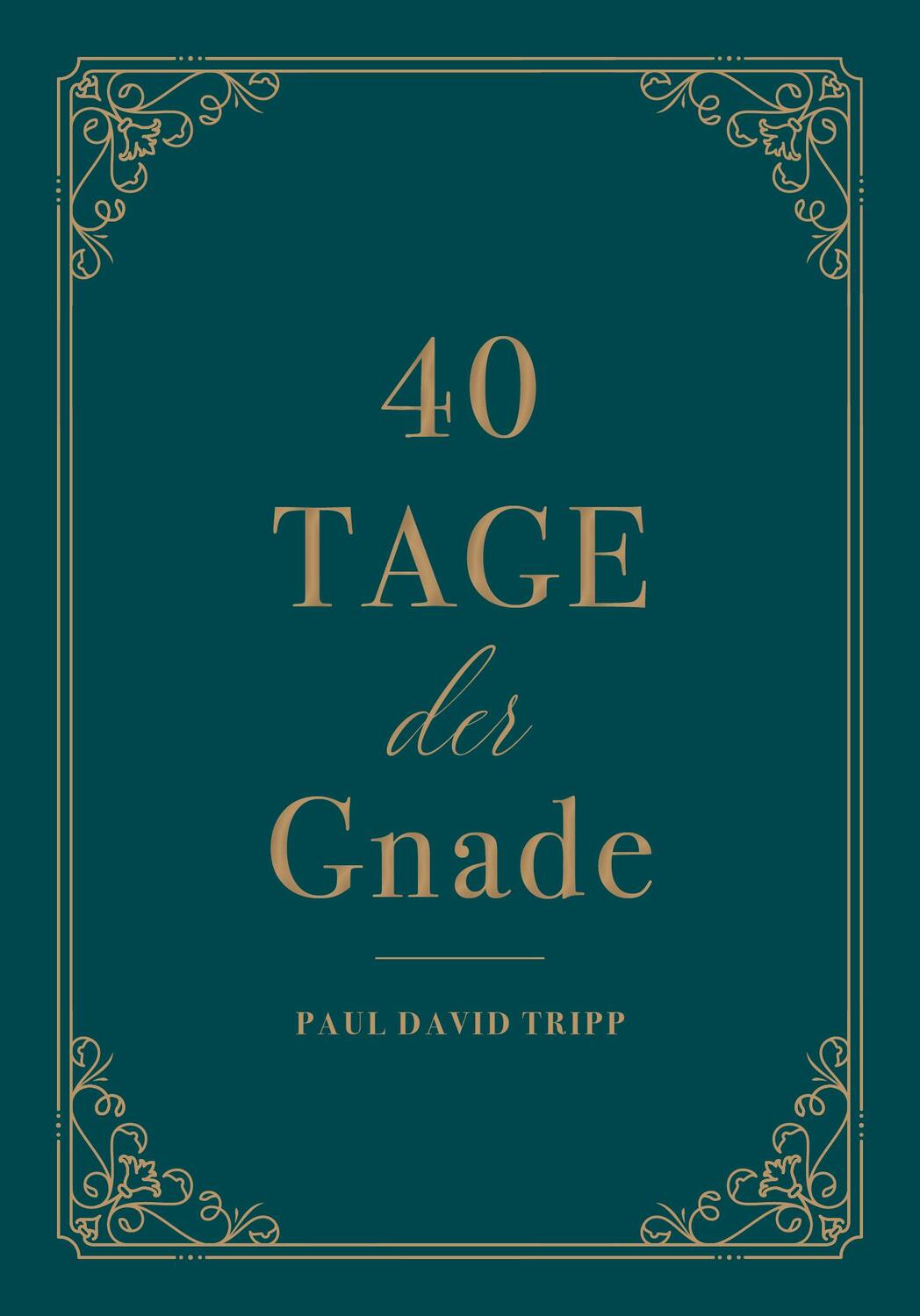Cover: 9783947978403 | 40 Tage der Gnade | Ein Andachtsbuch | Paul D. Tripp | Buch | Deutsch