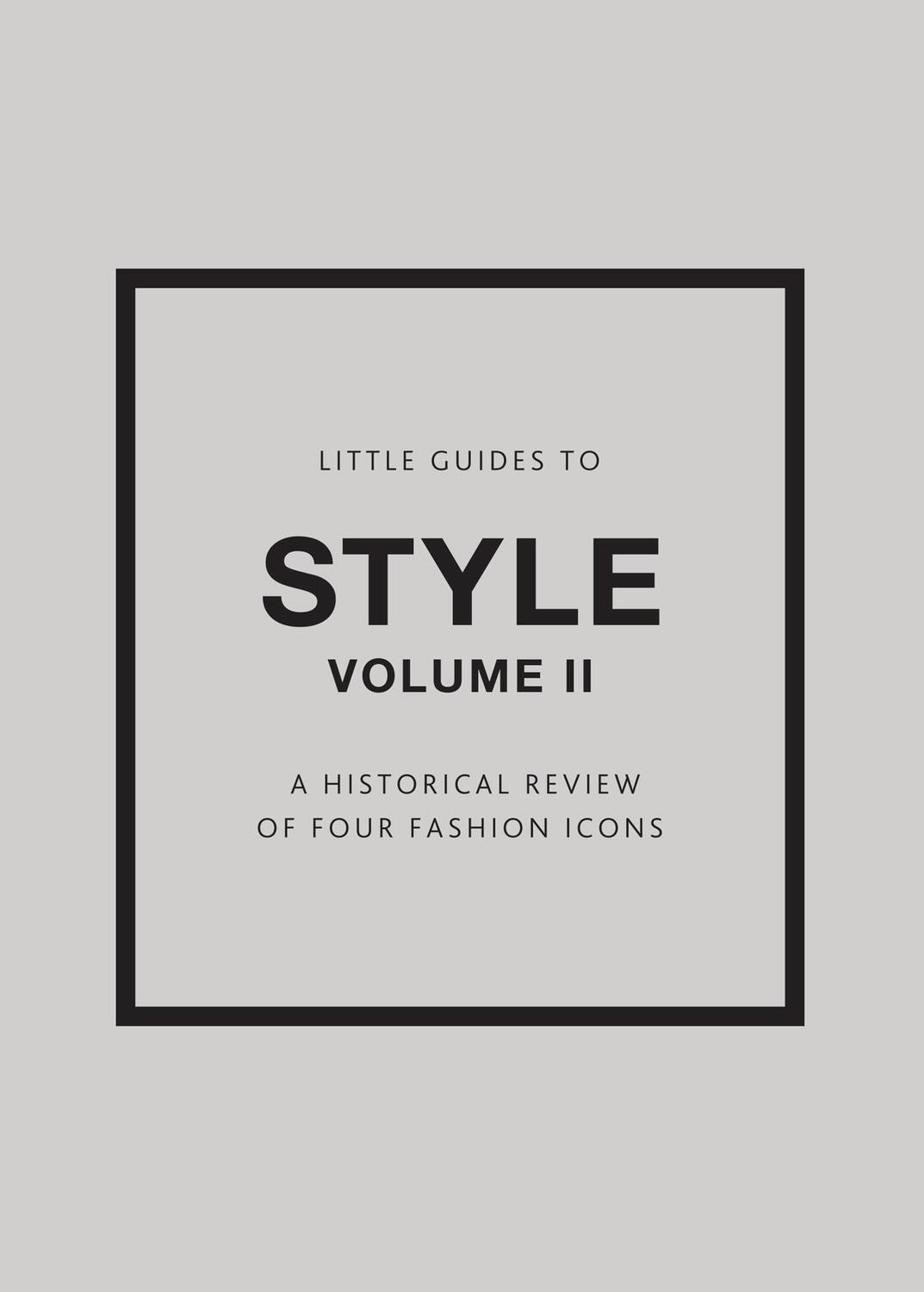 Cover: 9781802792126 | Little Guides to Style II | A Historical Review of Four Fashion Icons
