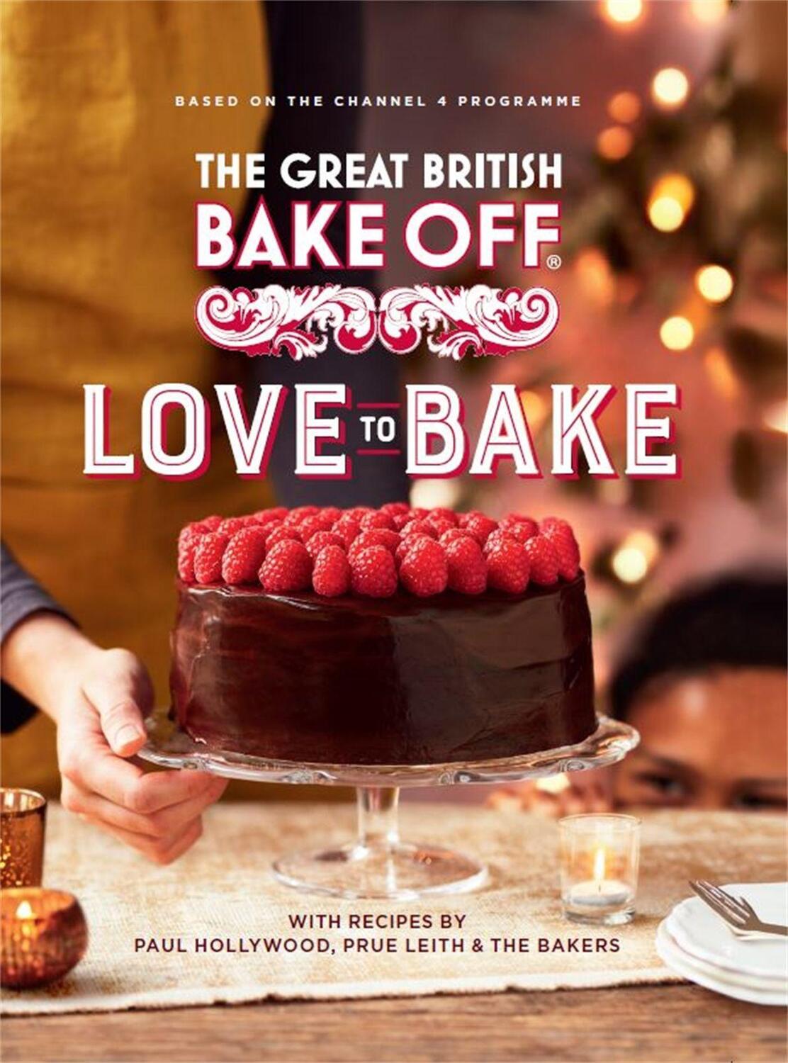 Cover: 9780751574685 | The Great British Bake Off: Love to Bake | The The Bake Off Team