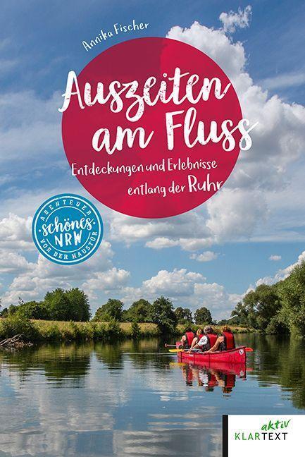 Cover: 9783837524420 | Auszeiten am Fluss | Entdeckungen und Erlebnisse entlang der Ruhr