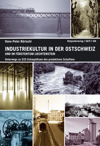 Cover: 9783858694799 | Industriekultur in der Ostschweiz und im Fürstentum Liechtenstein