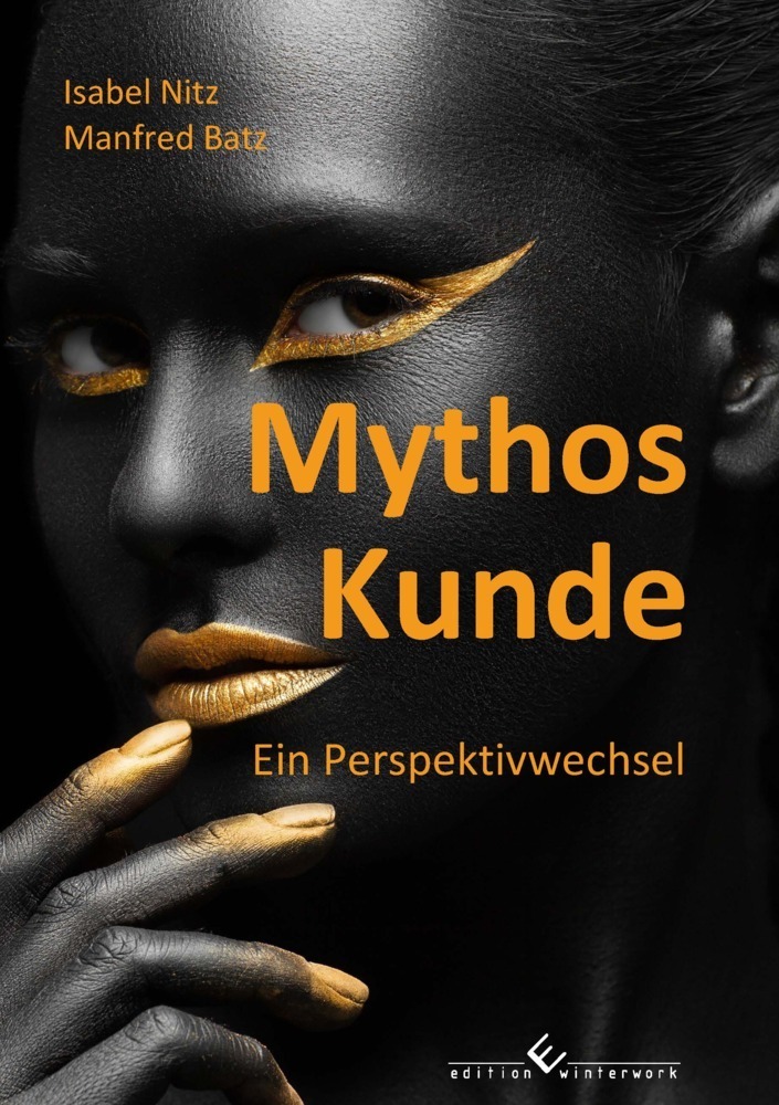 Cover: 9783960149132 | Mythos Kunde | Ein Perspektivwechsel | Isabel Nitz (u. a.) | Buch