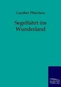 Cover: 9783861959793 | Segelfahrt ins Wunderland | Gunther Plüschow | Taschenbuch | Paperback