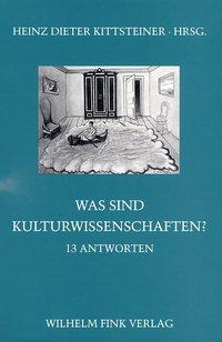 Cover: 9783770539475 | Was sind Kulturwissenschaften? | 13 Antworten | Kittsteiner | Buch