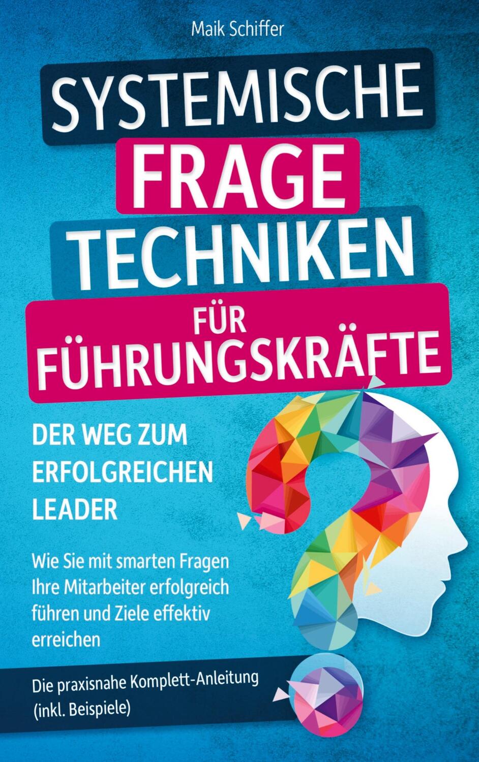 Cover: 9789403685748 | Systemische Fragetechniken für Führungskräfte ¿ Der Weg zum...