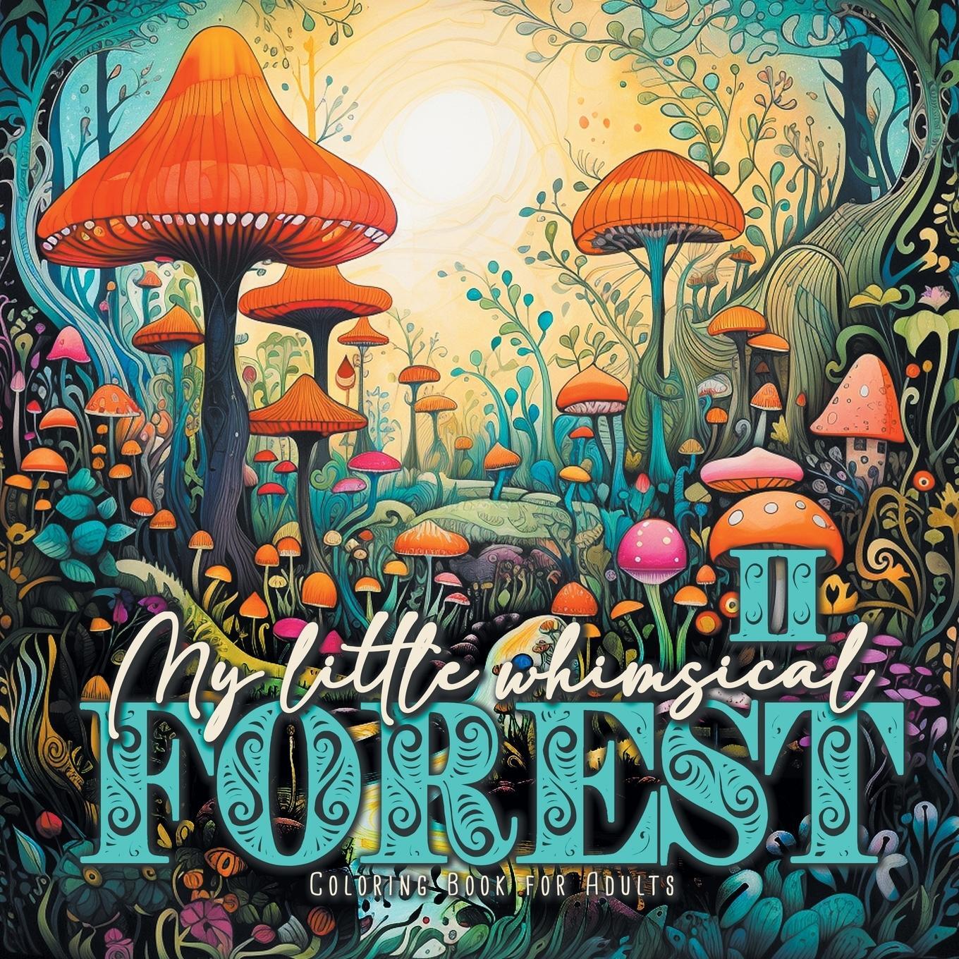 Cover: 9783758466878 | My little whimsical Forest Coloring Book for Adults 2 | Publishing
