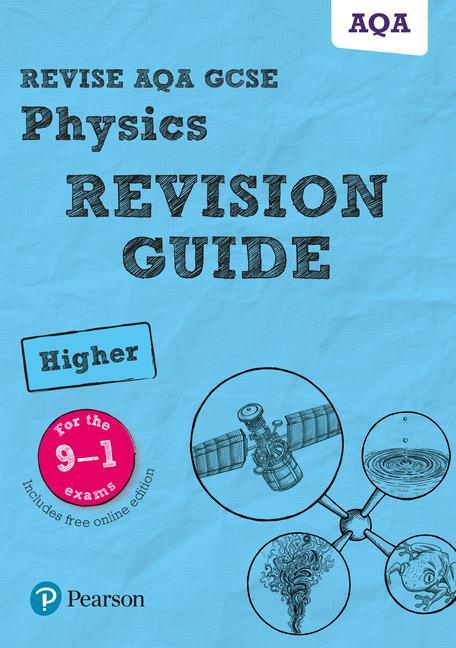 Cover: 9781292131528 | Pearson REVISE AQA GCSE (9-1) Physics Higher Revision Guide: For...