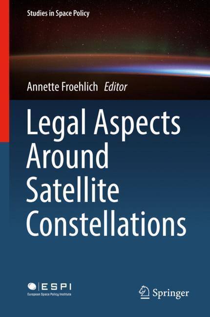 Cover: 9783030060275 | Legal Aspects Around Satellite Constellations | Annette Froehlich