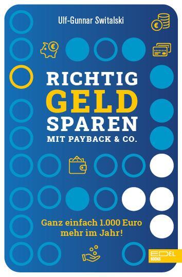 Cover: 9783841907653 | Richtig Geld sparen mit Payback &amp; Co. | Ulf-Gunnar Switalski | Buch