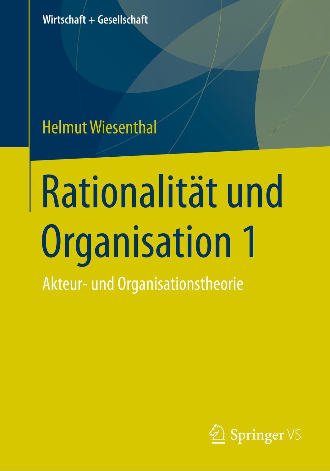 Cover: 9783658199999 | Rationalität und Organisation 1 | Akteur- und Organisationstheorie