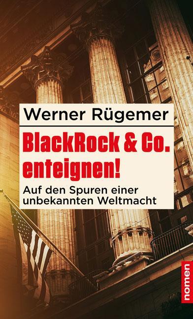 Cover: 9783939816829 | BlackRock &amp; Co. enteignen! | Werner Rügemer | Taschenbuch | 176 S.