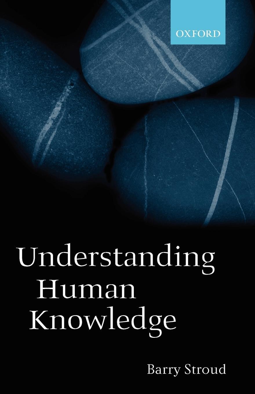 Cover: 9780199252138 | Understanding Human Knowledge | Philosophical Essays | Barry Stroud