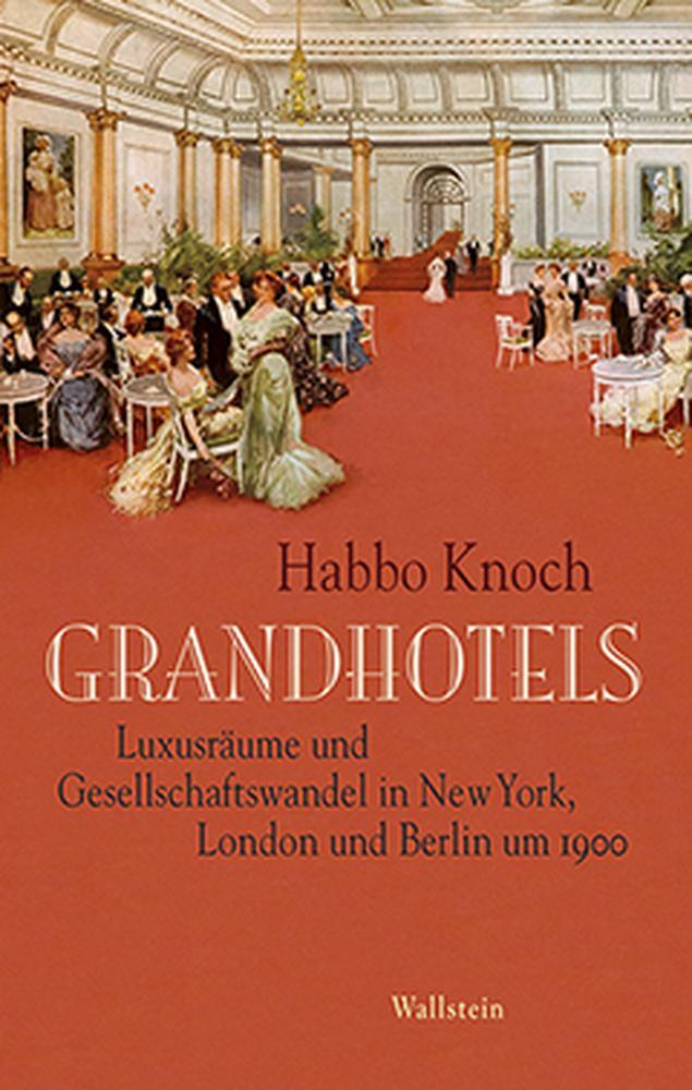 Cover: 9783835319110 | Grandhotels | Habbo Knoch | Buch | 495 S. | Deutsch | 2016