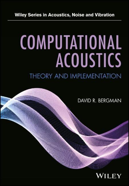 Cover: 9781119277286 | Computational Acoustics | Theory and Implementation | David R Bergman
