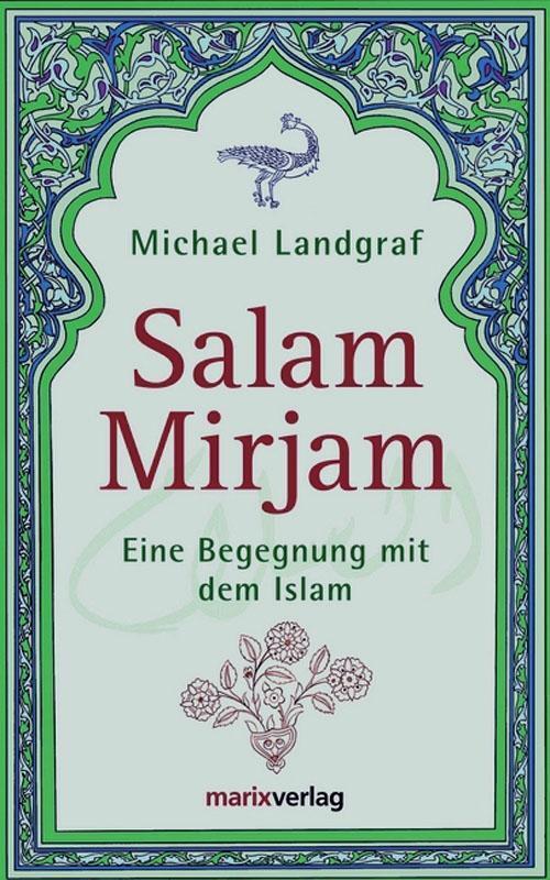 Cover: 9783865391889 | Salam Mirjam | Eine Begegnung mit dem Islam | Michael Landgraf | Buch