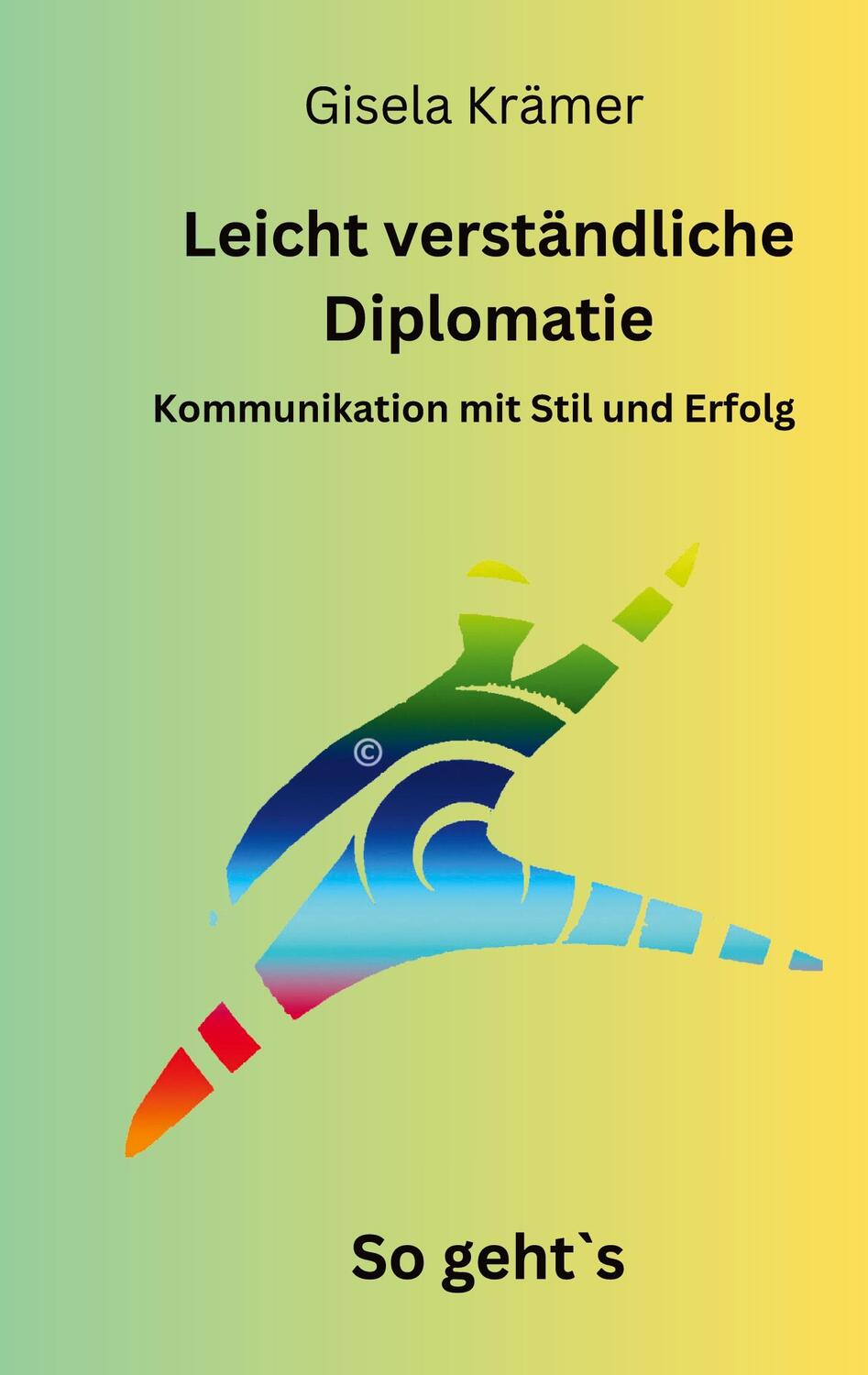 Cover: 9783757891824 | Leicht verständliche Diplomatie - So geht´s | Gisela Krämer | Buch