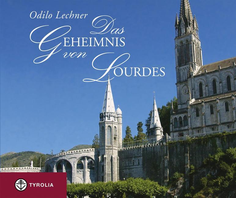 Cover: 9783702227388 | Das Geheimnis von Lourdes | Odilo Lechner | Buch | Deutsch | 2010