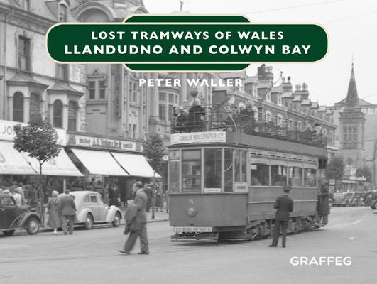 Cover: 9781912213139 | Lost Tramways of Wales: North Wales | Peter Waller | Buch | Gebunden