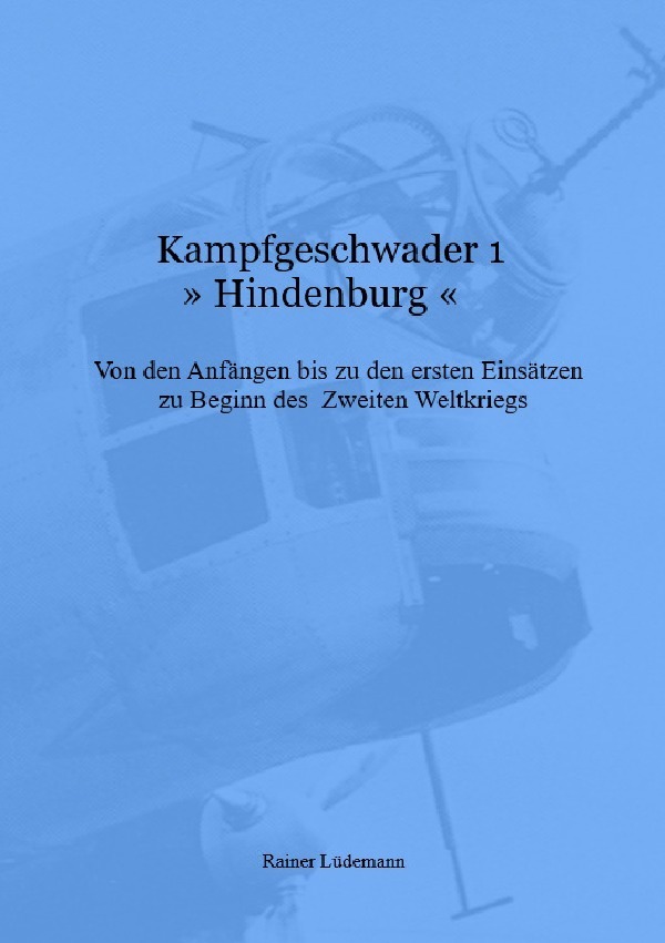 Cover: 9783748557043 | Kampfgeschwader 1 "Hindenburg" | Rainer Lüdemann | Taschenbuch | 2019