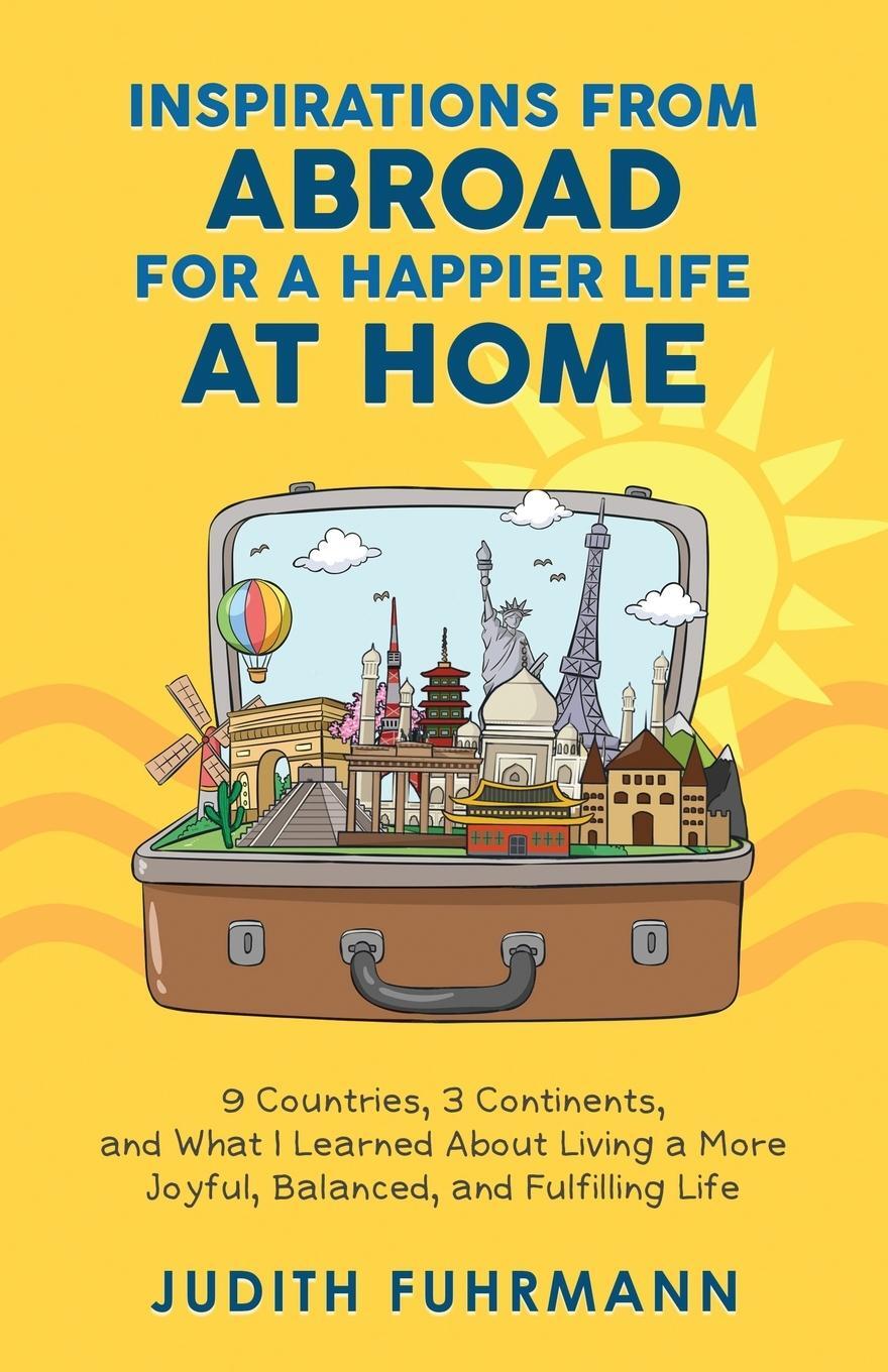 Cover: 9783952544921 | Inspirations from Abroad for a Happier Life at Home. 9 Countries, 3...
