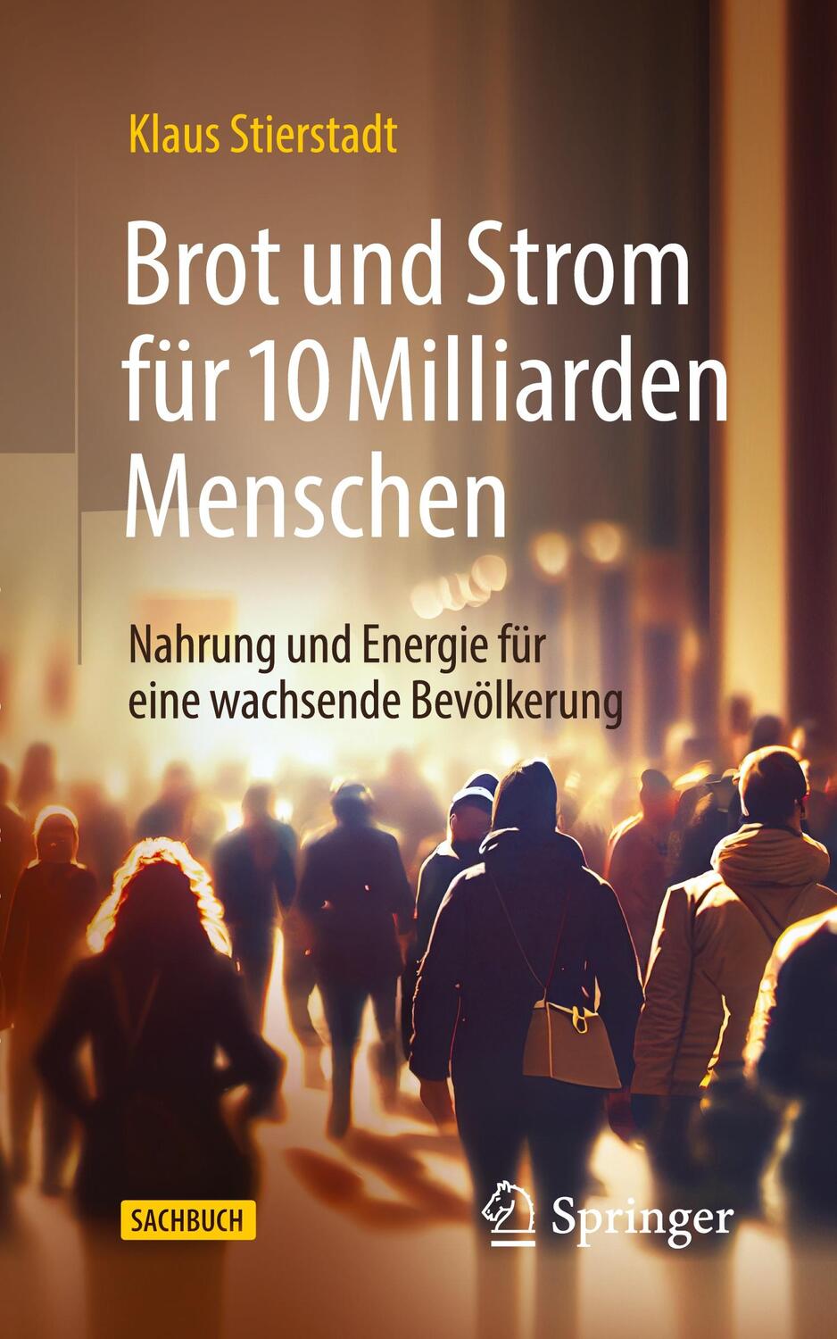 Cover: 9783662679210 | Brot und Strom für 10 Milliarden Menschen | Klaus Stierstadt | Buch