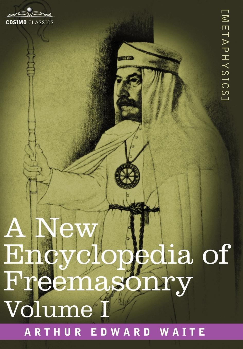 Cover: 9781602066410 | A New Encyclopedia of Freemasonry, Volume I | Arthur Edward Waite