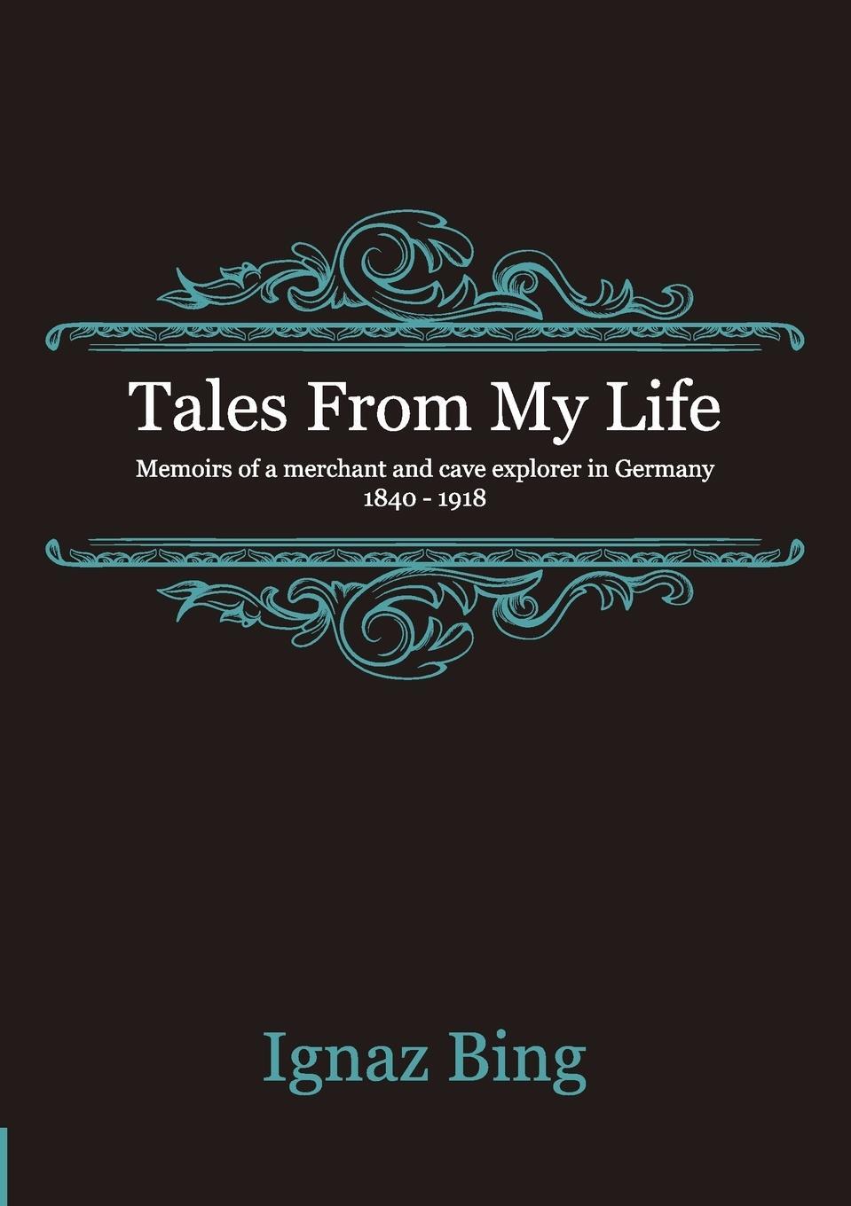 Cover: 9780956337016 | Tales From My Life - Memoirs of a merchant and cave explorer in...