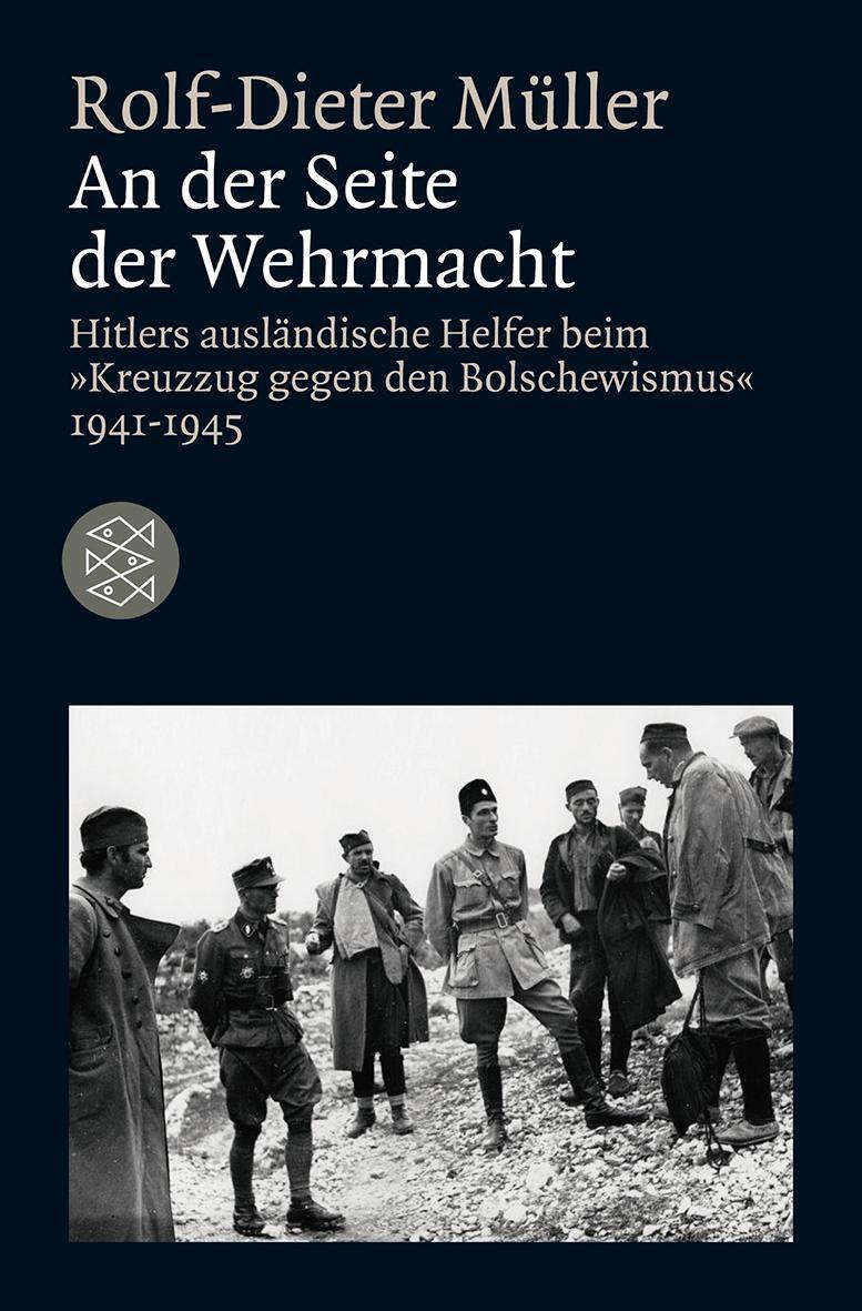 Cover: 9783596181506 | An der Seite der Wehrmacht | Rolf-Dieter Müller | Taschenbuch | 2010