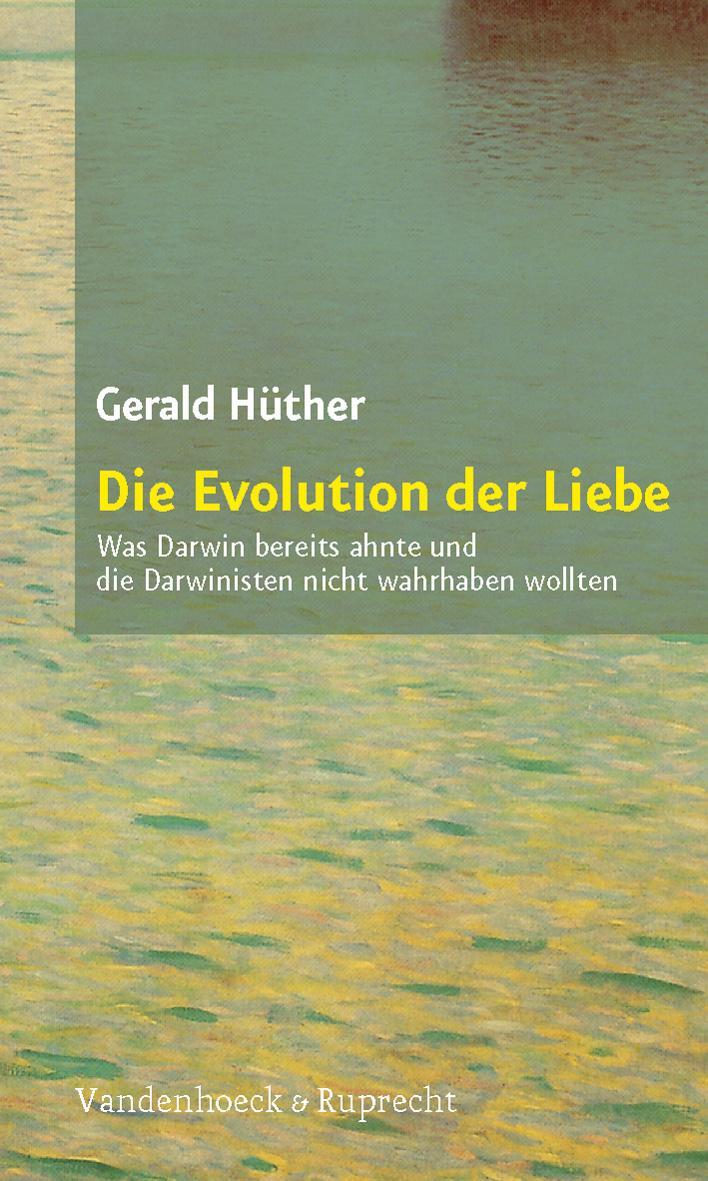 Cover: 9783525014523 | Die Evolution der Liebe | Gerald Hüther | Taschenbuch | Deutsch | 2001