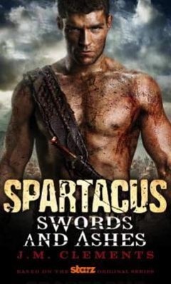 Cover: 9780857681775 | Spartacus: Swords and Ashes | J. M. Clements | Taschenbuch | Spartacus
