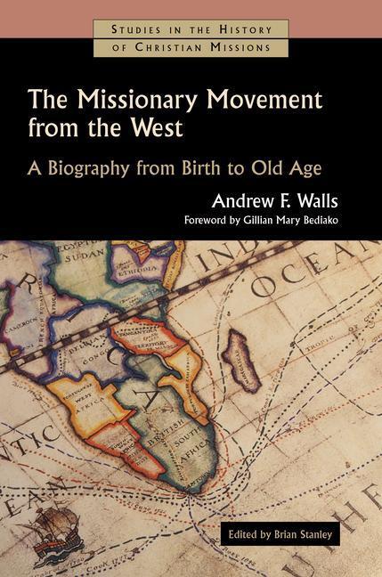 Cover: 9780802848970 | The Missionary Movement from the West: A Biography from Birth to...