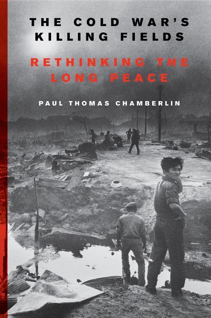 Cover: 9780062367211 | The Cold War's Killing Fields | Rethinking the Long Peace | Chamberlin