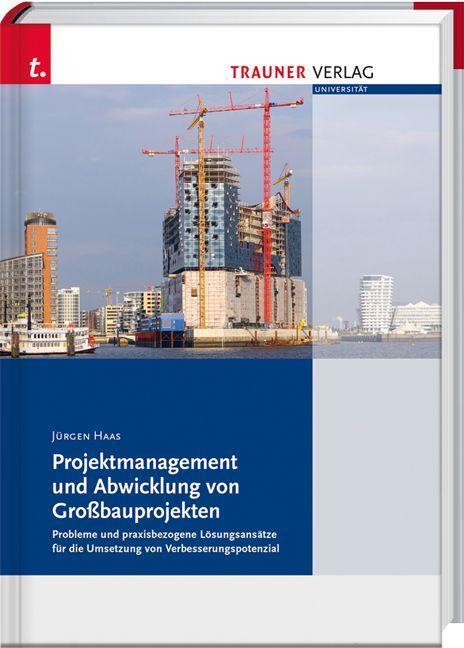 Cover: 9783990629970 | Projektmanagement und Abwicklung von Großbauprojekten | Jürgen Haas