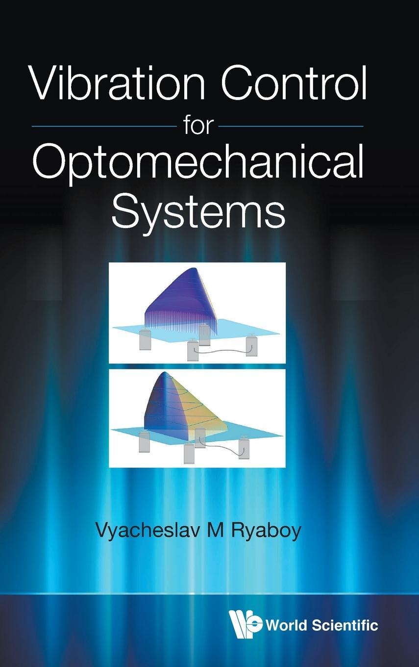 Cover: 9789811237331 | VIBRATION CONTROL FOR OPTOMECHANICAL SYSTEMS | Vyacheslav M Ryaboy