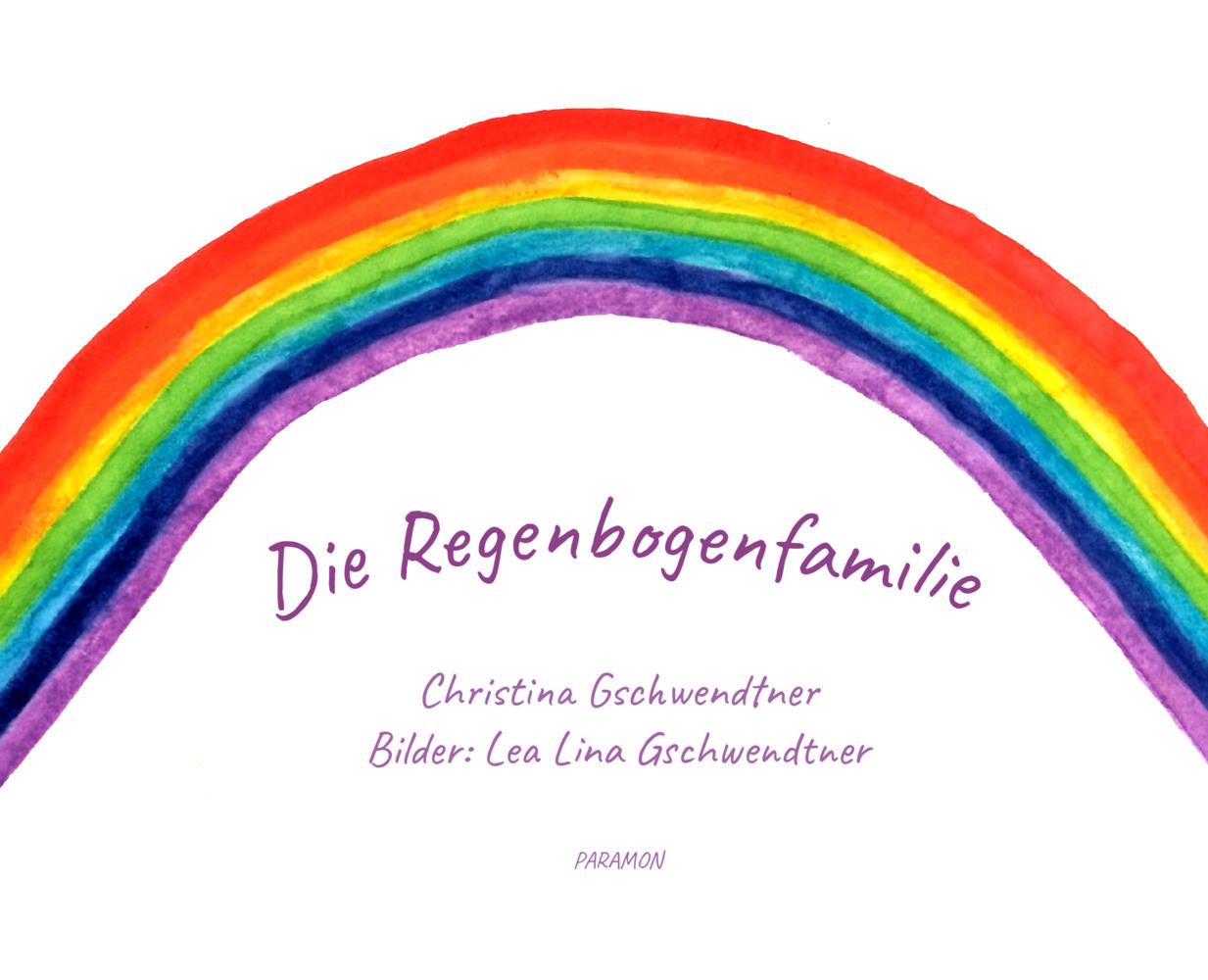 Cover: 9783038307815 | Die Regenbogenfamilie | Christina Gschwendtner | Buch | Gebunden