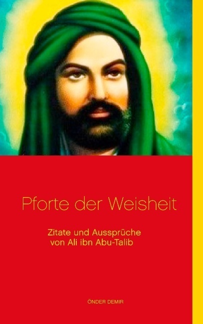 Cover: 9783732297658 | Pforte der Weisheit | Zitate und Aussprüche von Ali ibn Abu-Talib