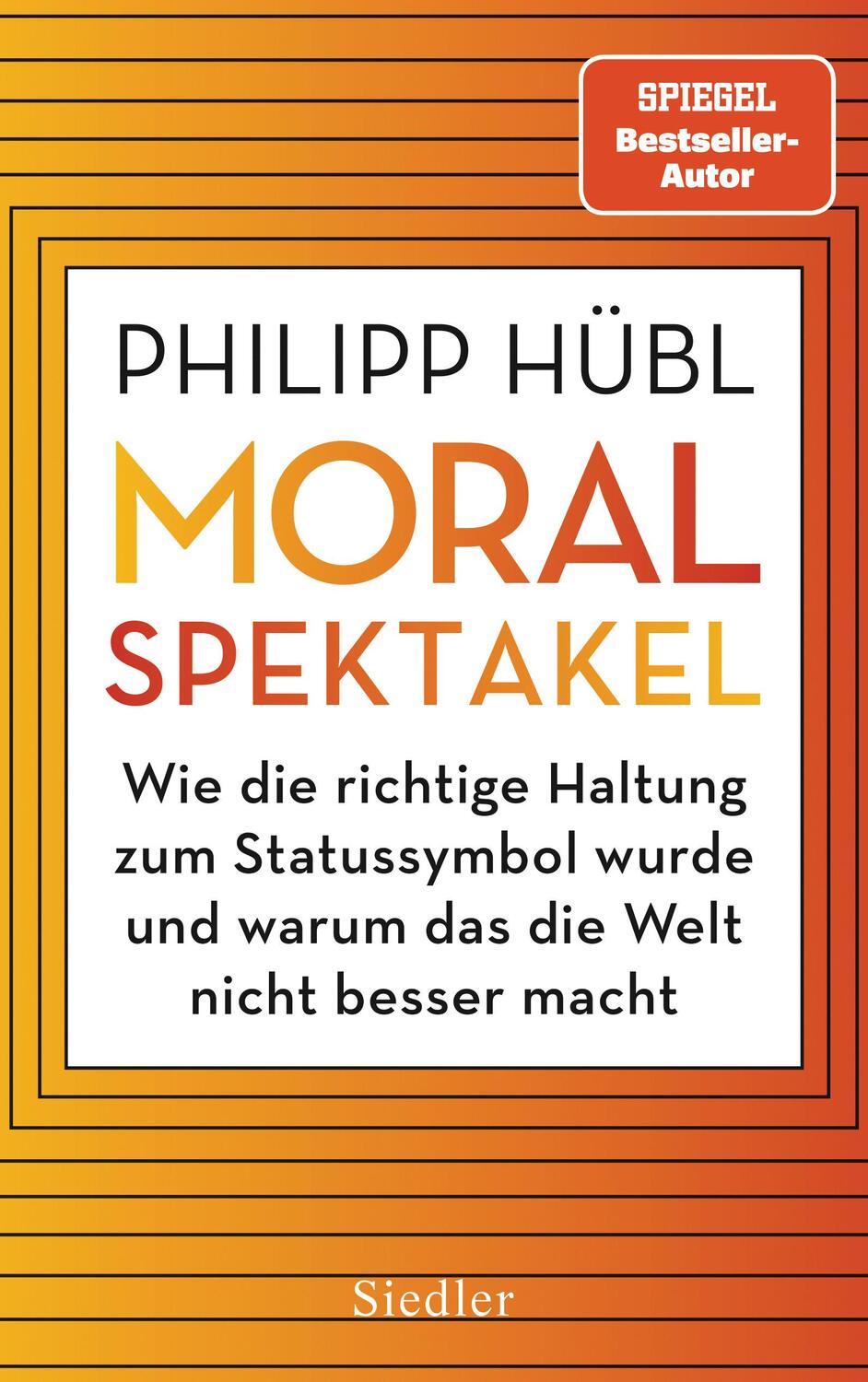 Cover: 9783827501561 | Moralspektakel | Philipp Hübl | Buch | 336 S. | Deutsch | 2024