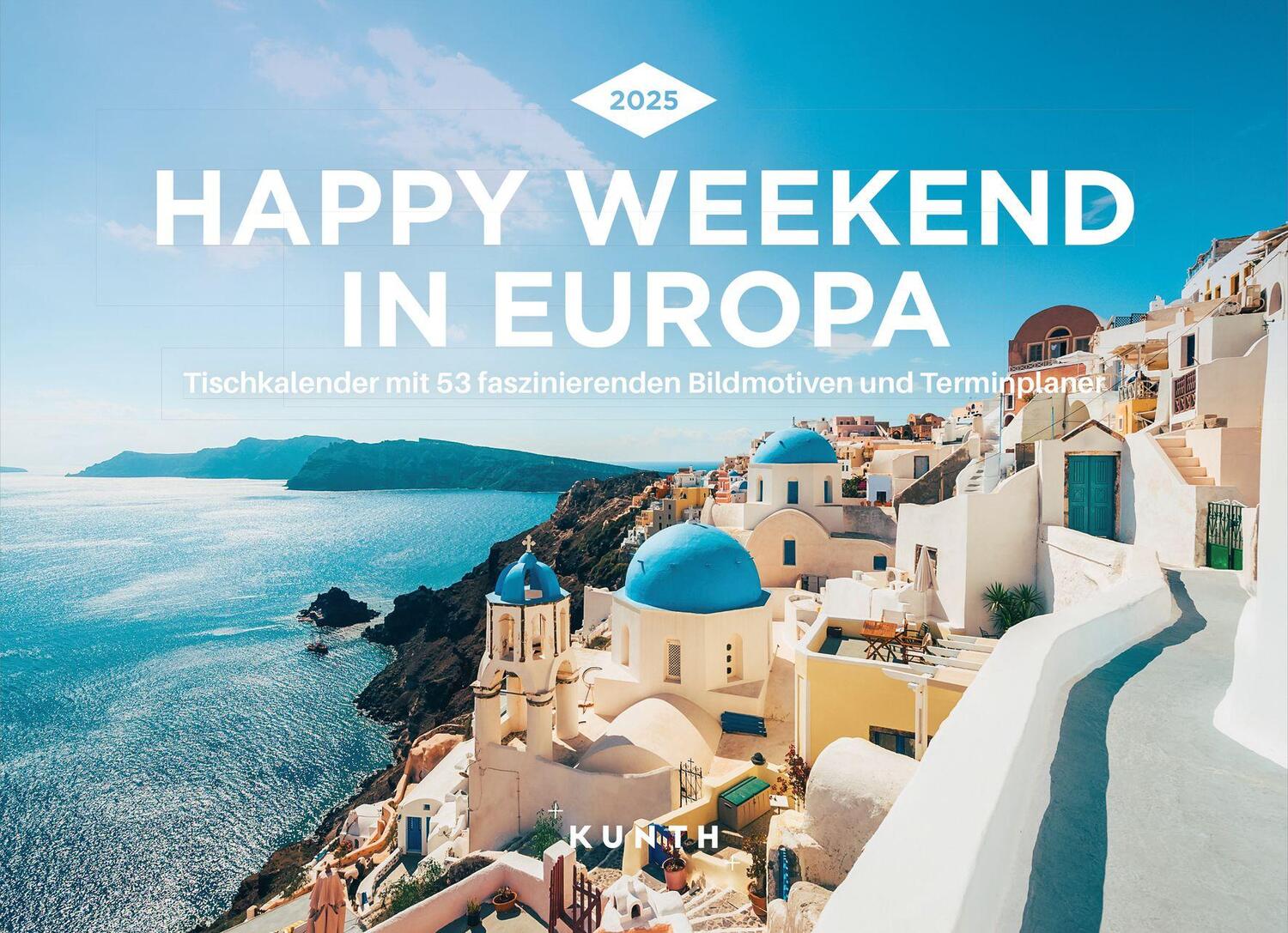 Cover: 9783965913738 | Happy Weekend in Europa - KUNTH Tischkalender 2025 | Kalender | 54 S.