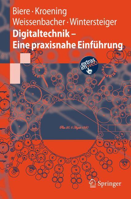 Cover: 9783540777281 | Digitaltechnik - Eine praxisnahe Einführung | Armin Biere (u. a.)
